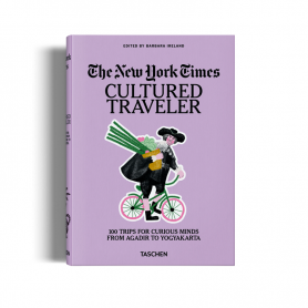 The New York Times. Cultured Traveler. 100 Trips for Curious Minds from Agadir to Yogyakarta