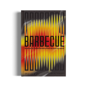 Barbecue: Smoked & Grilled Recipes From Across the Globe