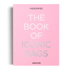 Fashionphile: The Book of Iconic Bags