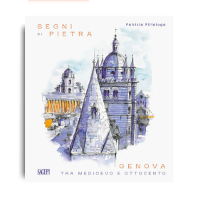 Segni di pietra. Genova tra Medioevo e Ottocento